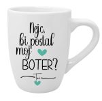 Skodelica bi postal moj boter