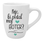 Skodelica bi postal moj boter